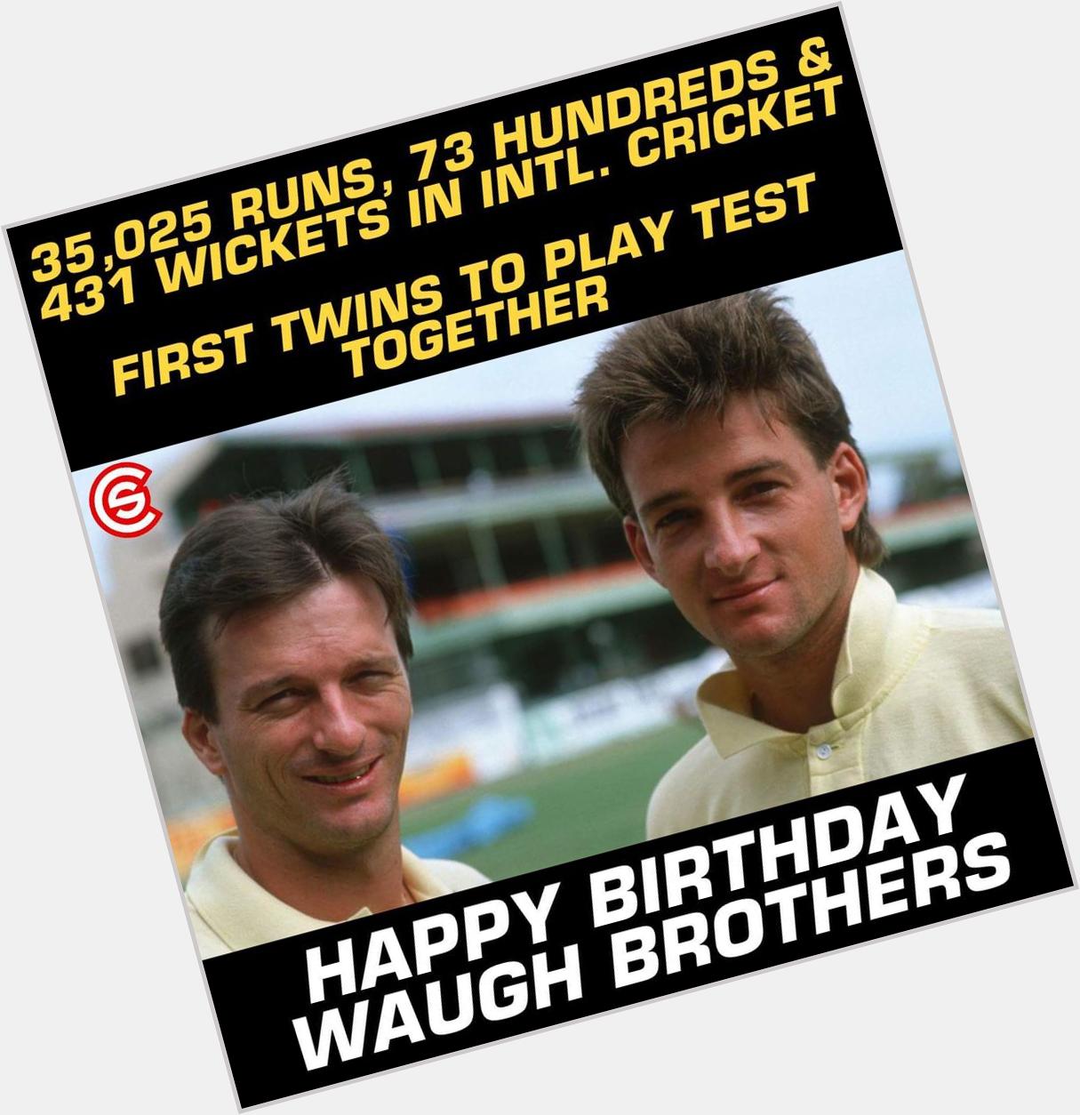 Happy Birthday to Steve Waugh & Mark Waugh. 