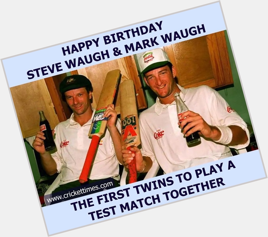 Happy Birthday, Steve Waugh and Mark Waugh 