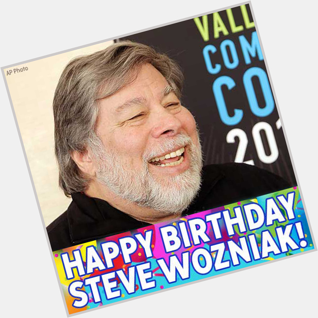 HAPPY BIRTHDAY, WOZ! Apple co-founder Steve Wozniak turns 70 today! 