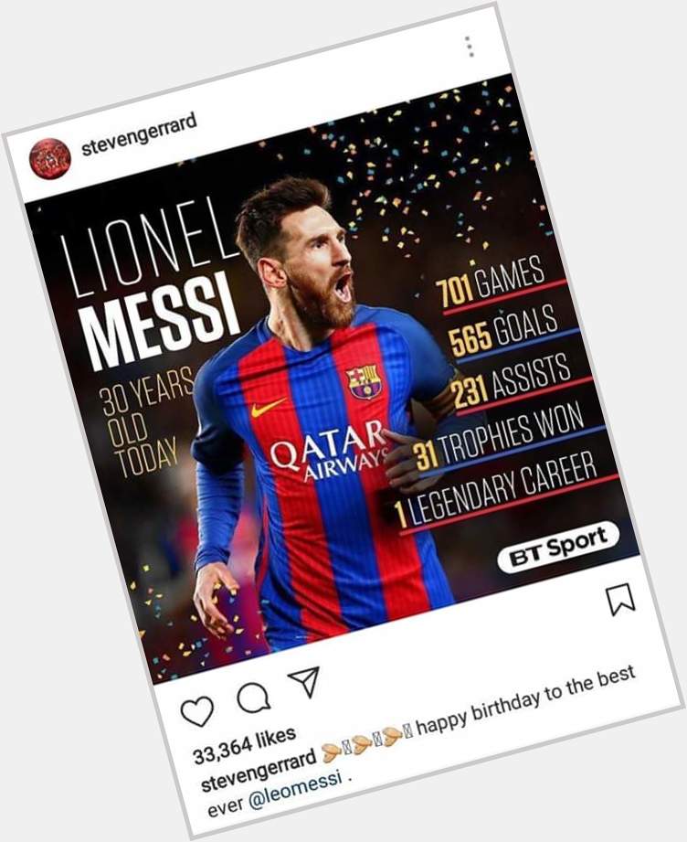 Steven Gerrard (Liverpool legend) wishes Messi a happy birthday. Well said, Stevie G.  