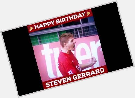 Happy birthday to legend Steven Gerrard! 