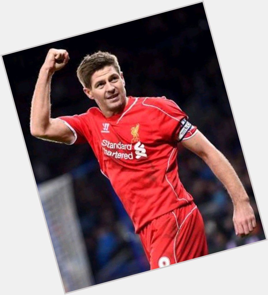 Happy birthday Steven Gerrard   Liverpool Legend  