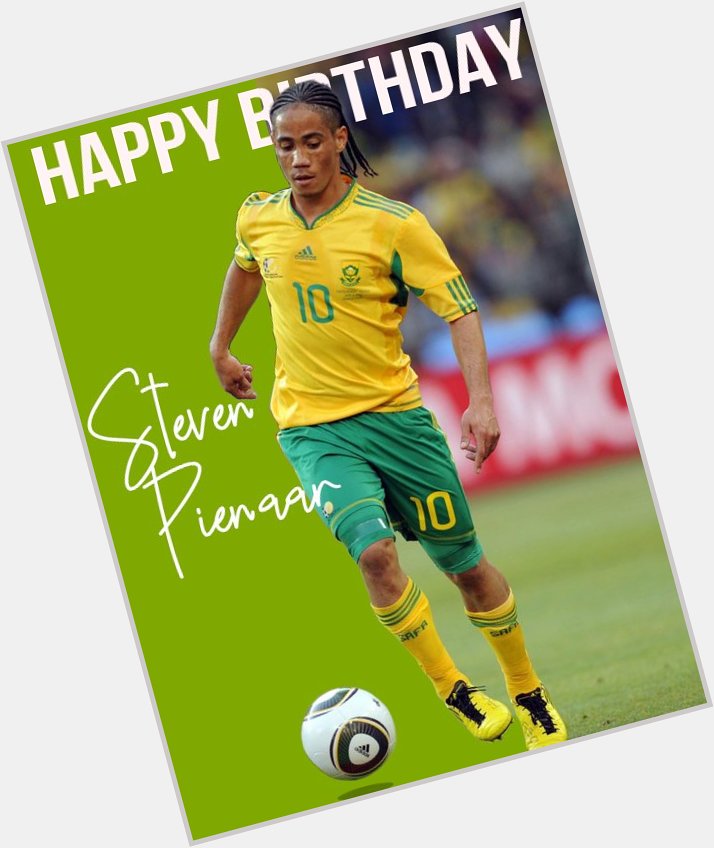 Happy Birthday Steven Pienaar 