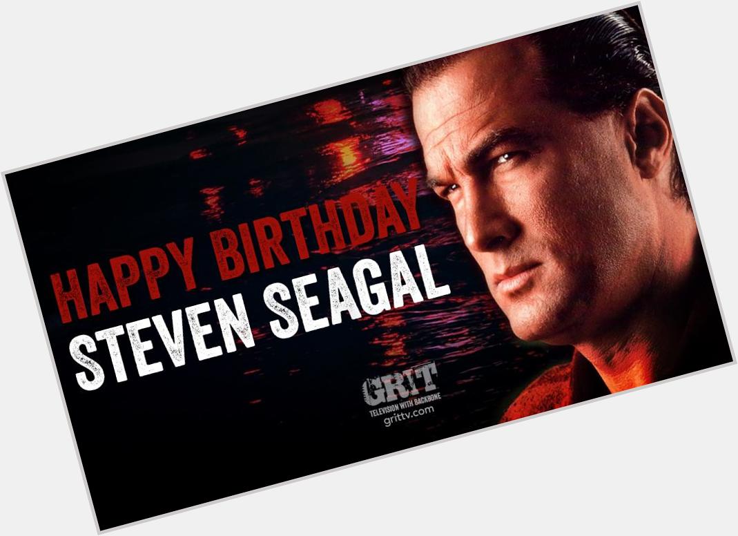 Happy Birthday to American actor, martial artist, and Grit hero Steven Seagal ! He turns 63 today. 