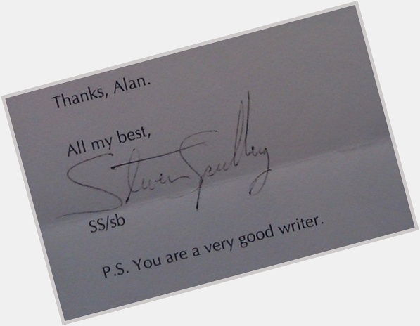 Happy birthday to Steven Spielberg, who gave me the best present a few years back.

Dear God, I hope he s right. 