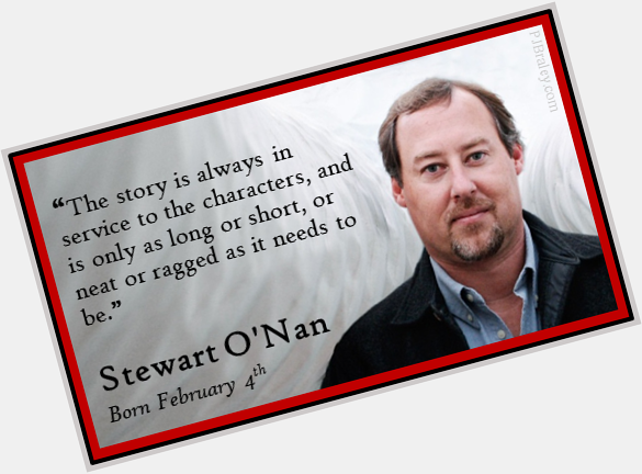 Learning about another great - Happy Stewart O\Nan!   