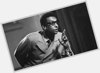 Happy Birthday aka Stokely Carmichael born on this date in 1941  