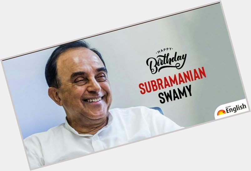 Happy birthday Dr Subramanian Swamy sir 