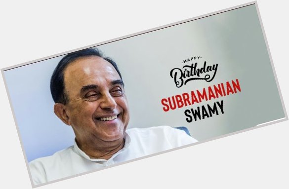 Happy  birthday Subramanian  swamy  sir 