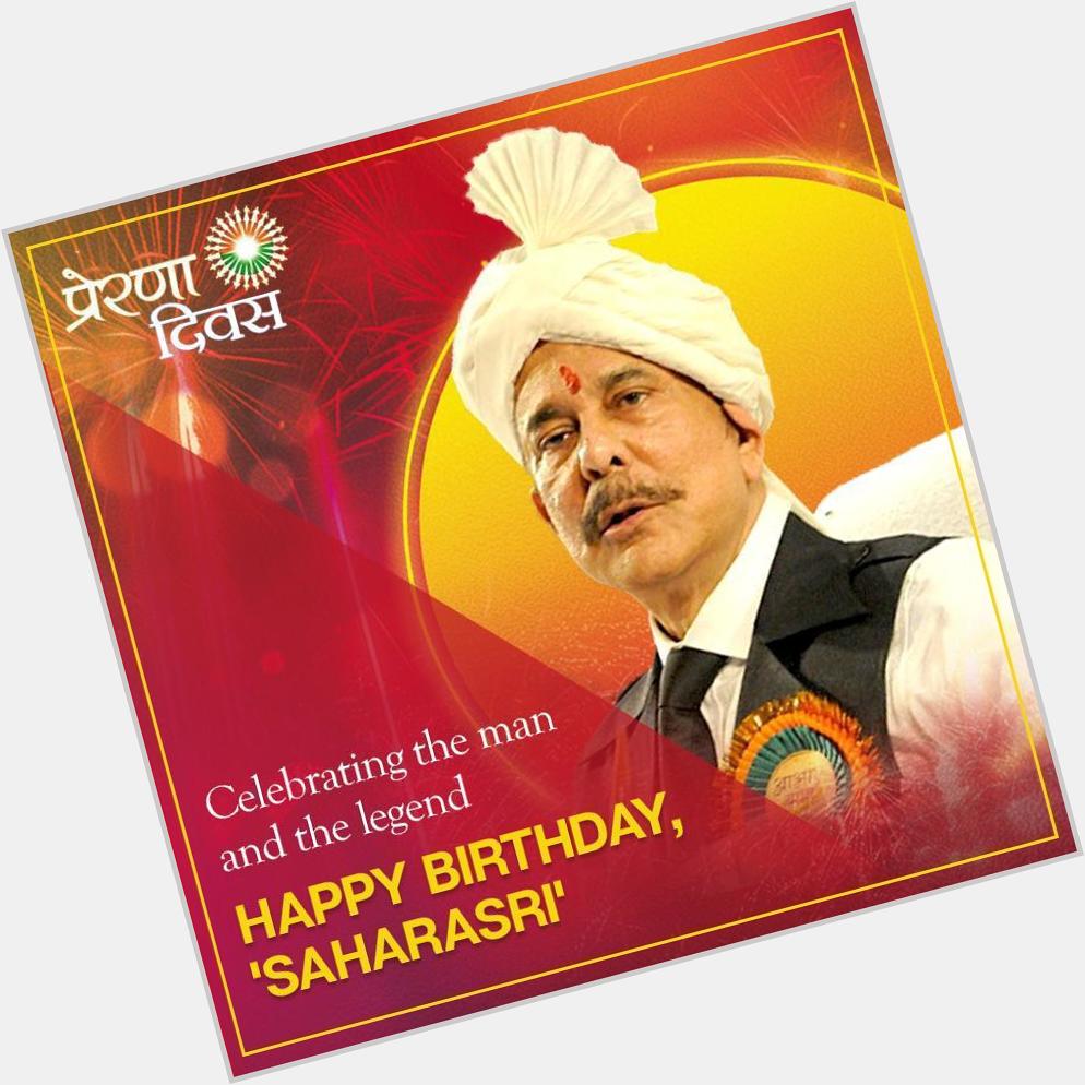 A very Happy Birthday to our source of inspiration - \Saharasri\ Subrata Roy Sahara - from Sahara India Pariwar. 