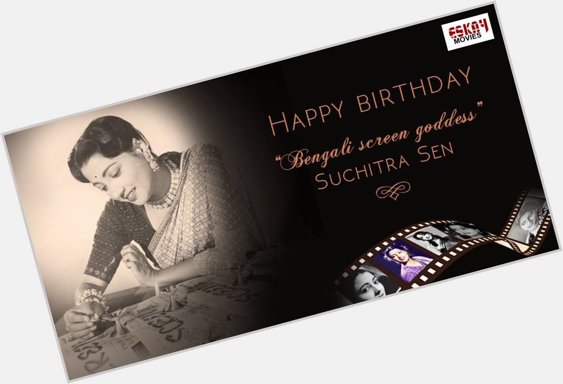 Happy Birthday \"Bengali Screen Goddess\" Suchitra Sen !! 