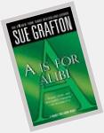 \"X is for . . .\" isn\t out until August. So start at the beginning of Sue Grafton\s alphabet. Happy Bday Ms. Grafton! 