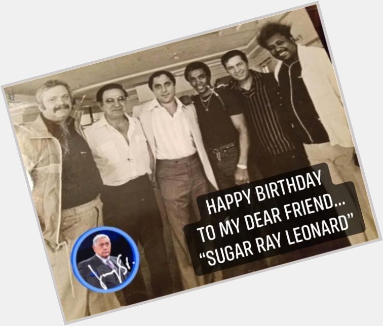 Happy Birthday to my dearest friend... Sugar Ray Leonard 
