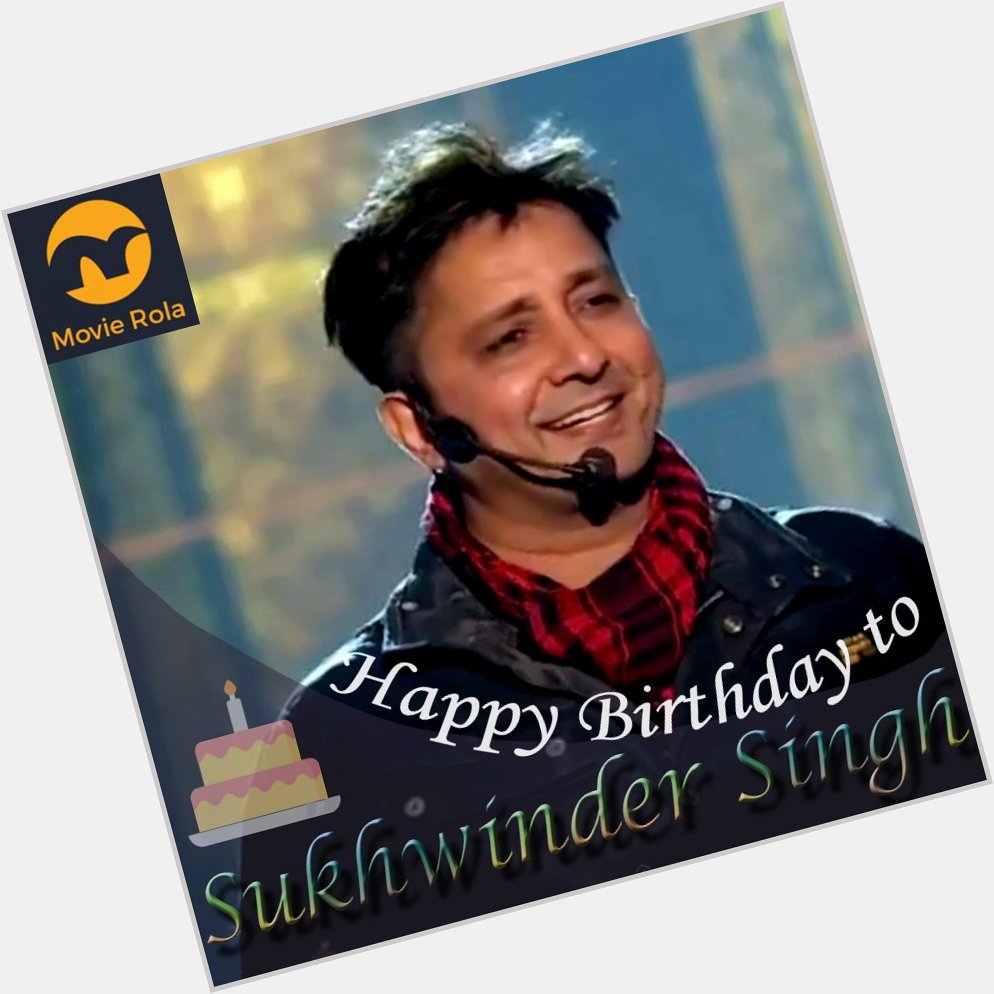 Happy Birthday to Sukhwinder Singh.  