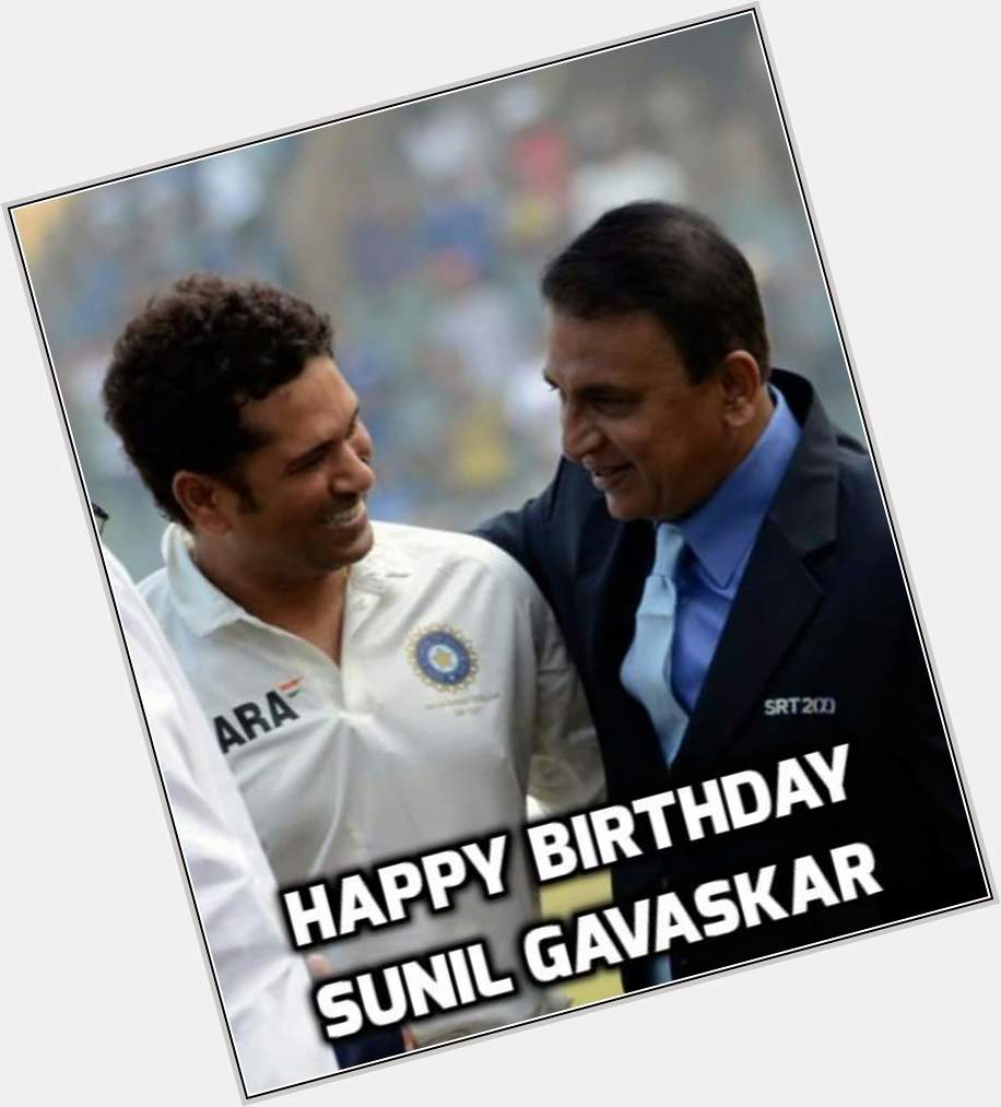 Happy birthday to the shri Sunil Gavaskar!!!!!! 
