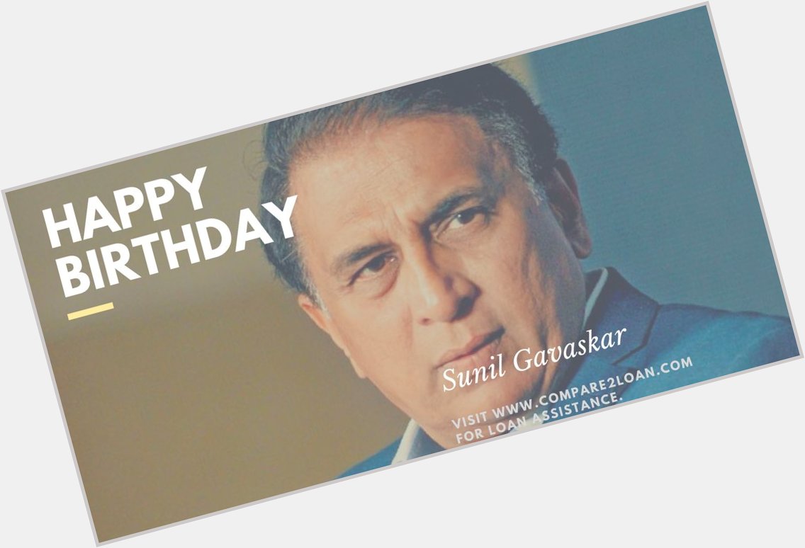 Compare2Loan wishes a very happy birthday to Sunil Gavaskar.  