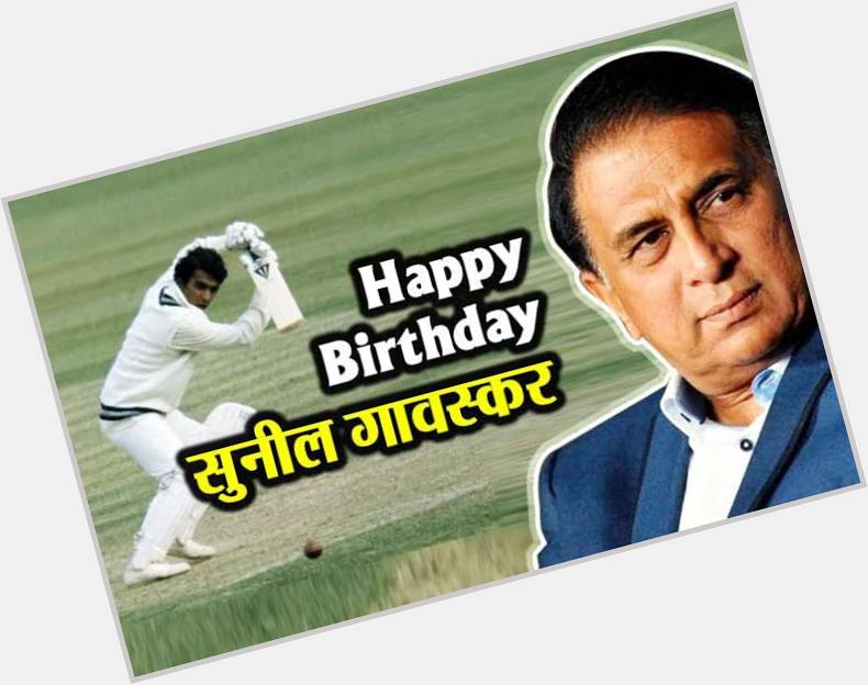 Wish You Happy Birthday to you Sunil Gavaskar sir 