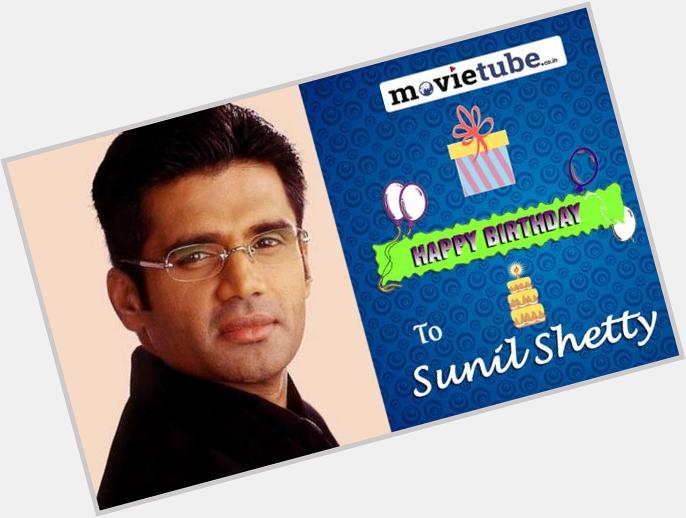 Happy Birthday to Sunil Shetty. May you have a Great Year Ahead... 