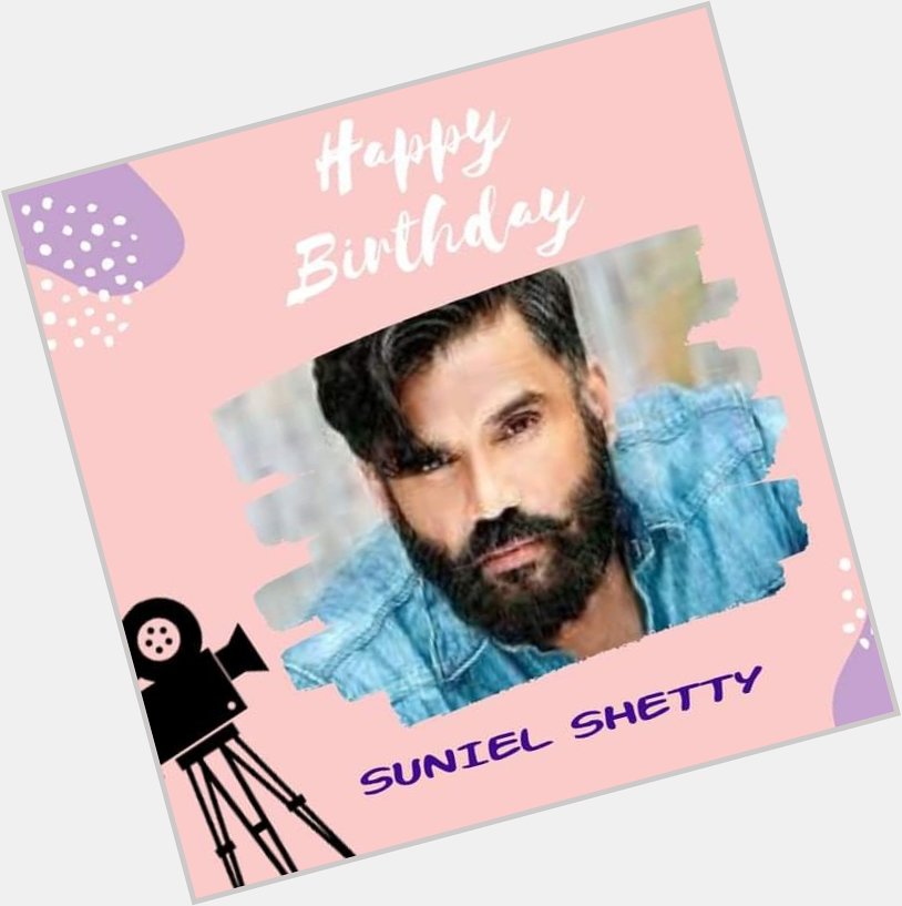 Happy Birthday Sunil Shetty 