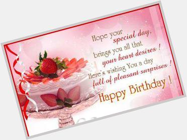  Happy Birthday & Many Happy Returns of the Day. Hope your special day & year ahead are both awesome. 