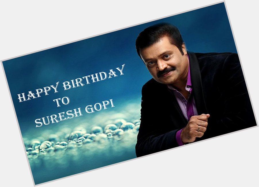 Happy Birthday to Suresh Gopi. 