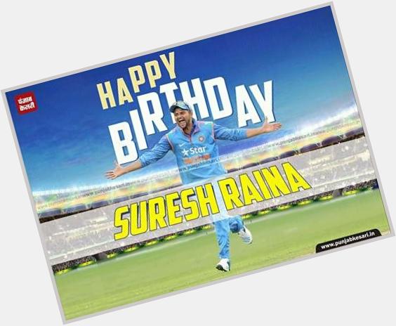 Happy Birthday Suresh Raina   