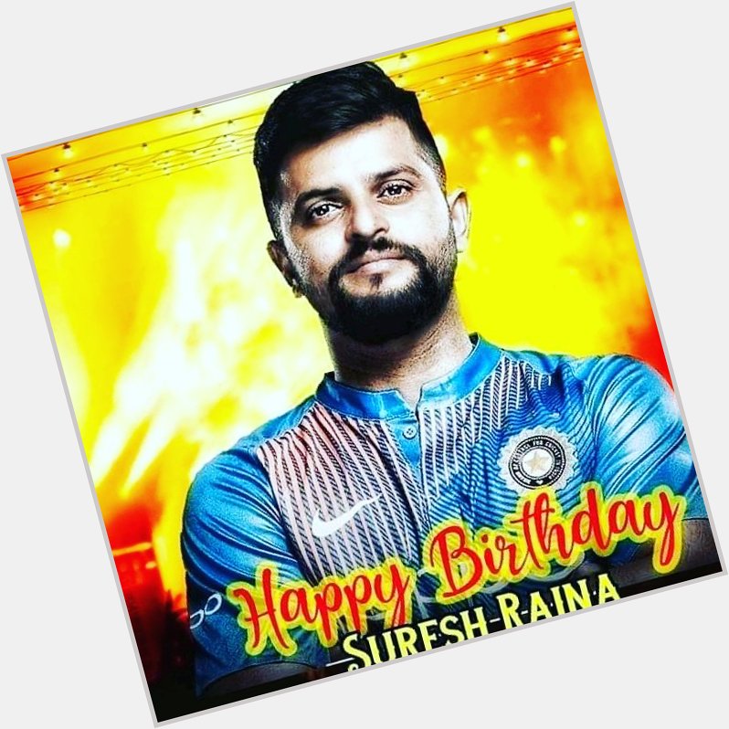 A great happy birthday to my favourite Suresh Raina,... Wish u a great birthday & a full of happiness... 