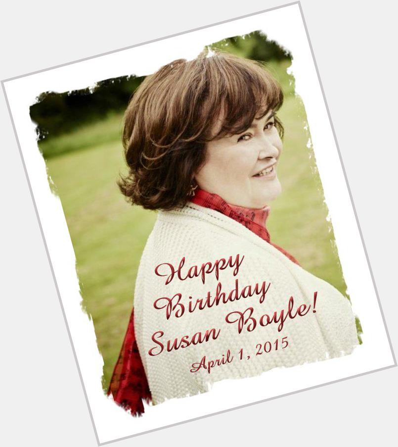  Wishing Susan Boyle a very Happy Birthday today! 
