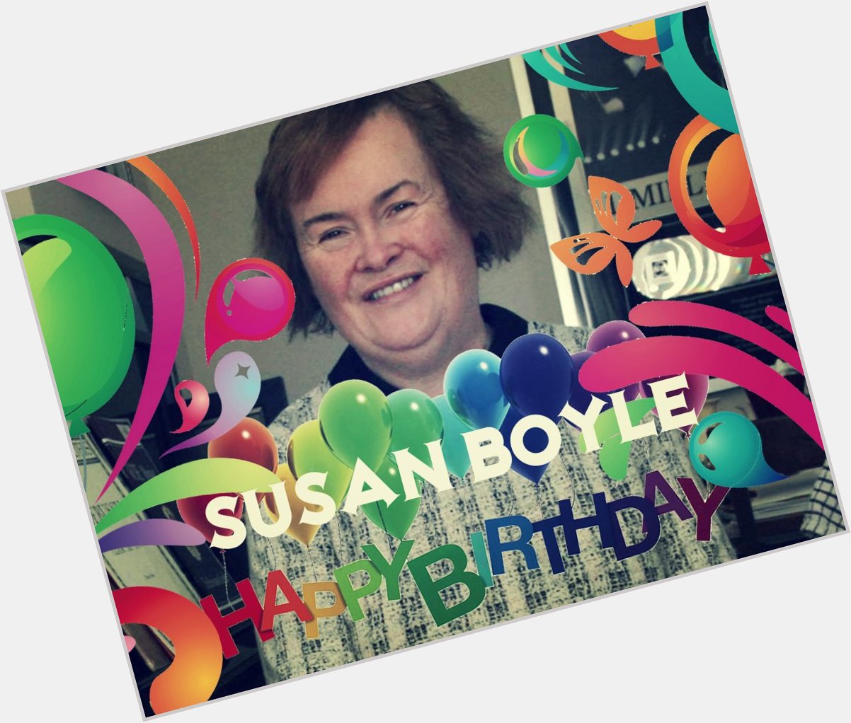 Happy Birthday Susan Boyle        