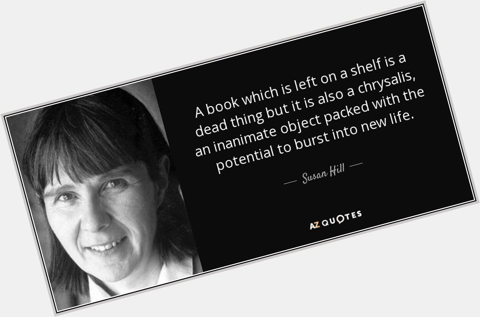 Happy Birthday to English author Susan Hill who wrote The Woman in Black! 