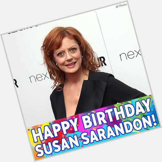 Happy Birthday, Susan Sarandon! The Oscar-winning actress is celebrating today. 