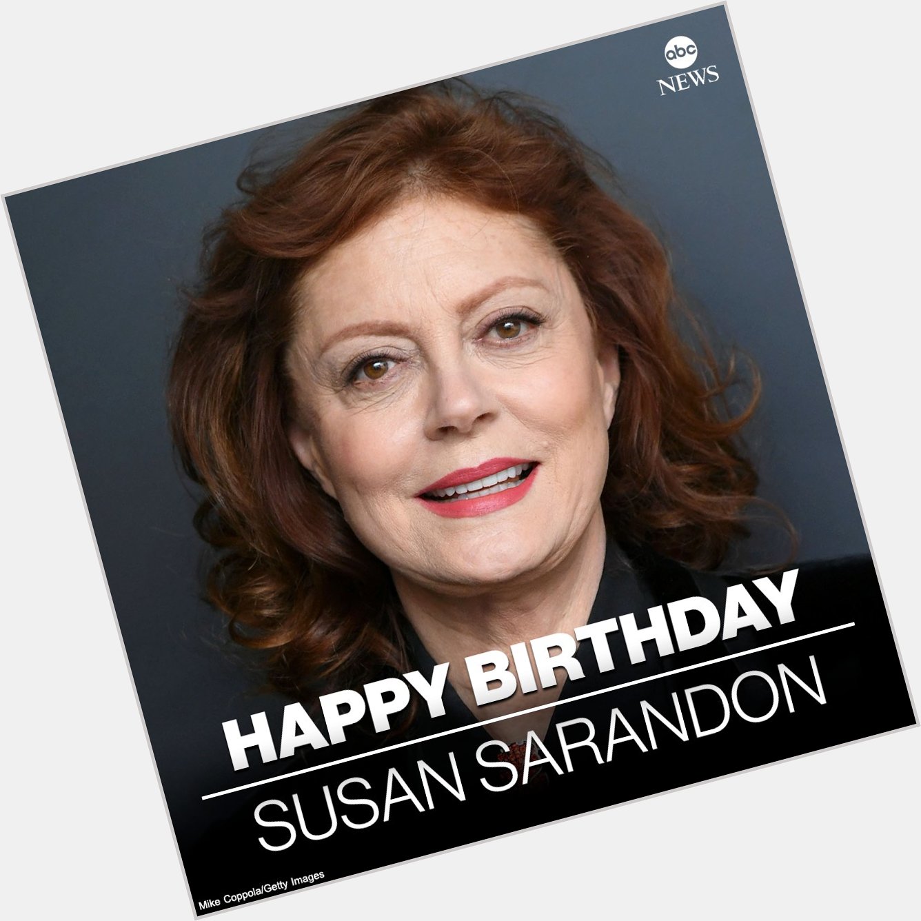 HAPPY BIRTHDAY: Actor Susan Sarandon is 75 today.  