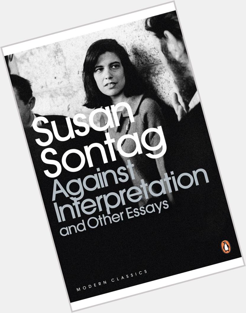 Happy Birthday, Susan Sontag: The Beloved Writer on the Problem with Cont... 
