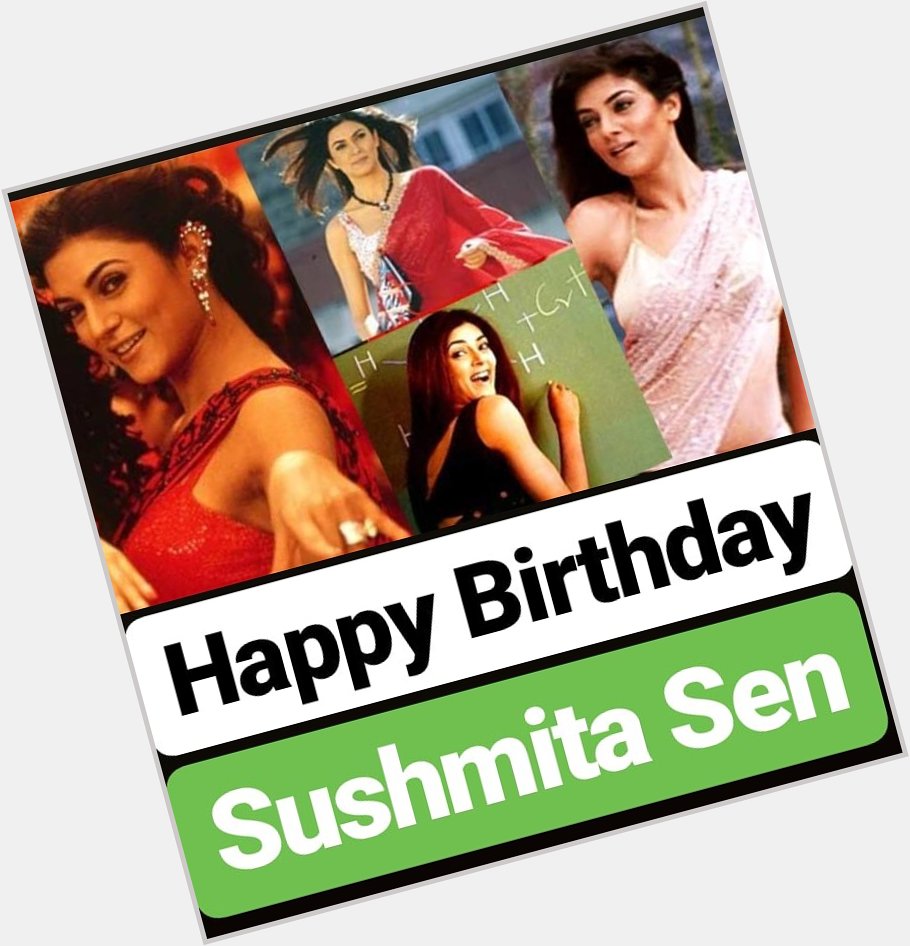 Happy Birthday 
Sushmita Sen  