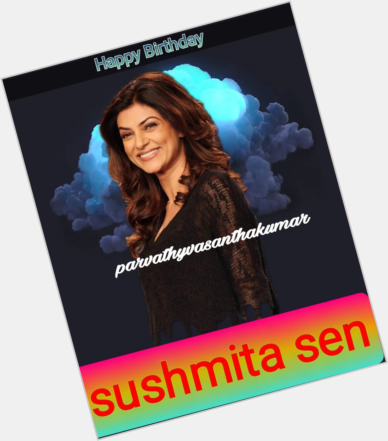 Happy birthday
Sushmita Sen   