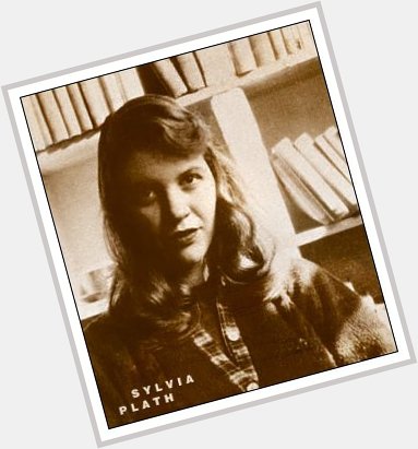 Happy Birthday to Sylvia Plath, a poet, novelist, and short-story writer!! 