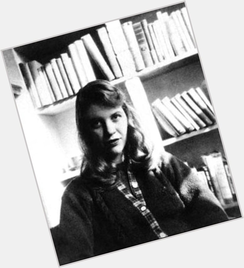 Happy birthday, Sylvia Plath rest in peace 