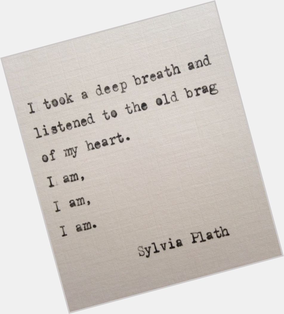 Happy birthday, Sylvia Plath, born today in 1932.   