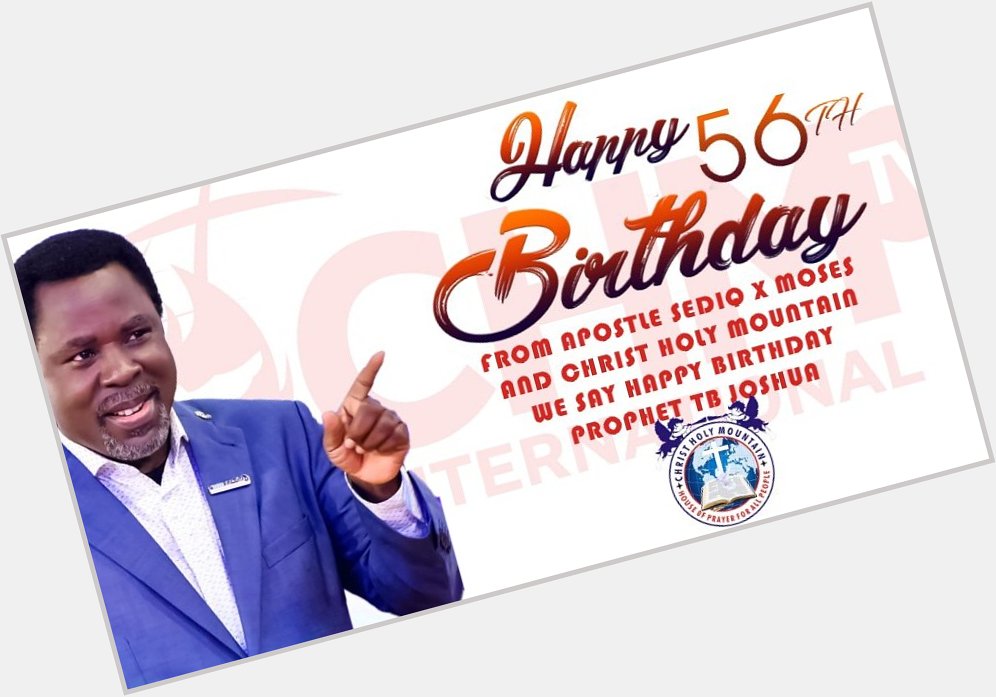 From Apostle Sediq X Moses and Christ Holy Mountain. We say, Happy Birthday Prophet T.B Joshua. 