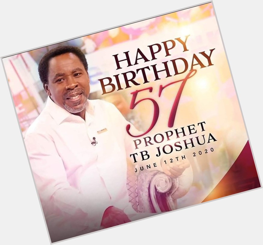 Happy birthday to senior prophet T. B Joshua I wish you more grace and long life 