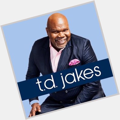 Happy Birthday T.D. Jakes 