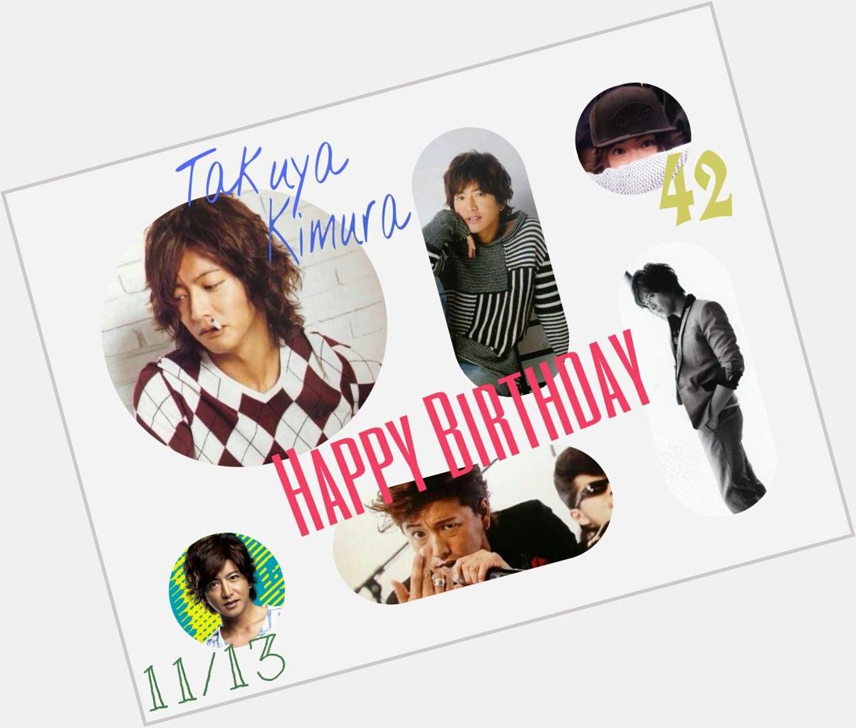 Takuya Kimura
Happy Birthday!!                                                        