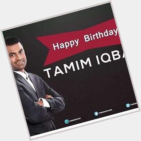 Happy birthday to boss 
Tamim Iqbal 