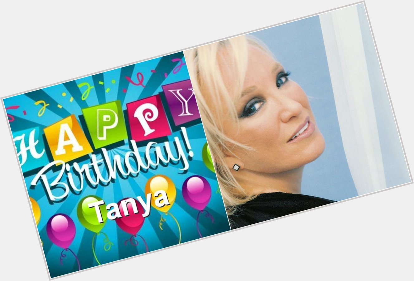 Happy Birthday to the amazing, and talented I hope u have an amazing Day Tanya!! 