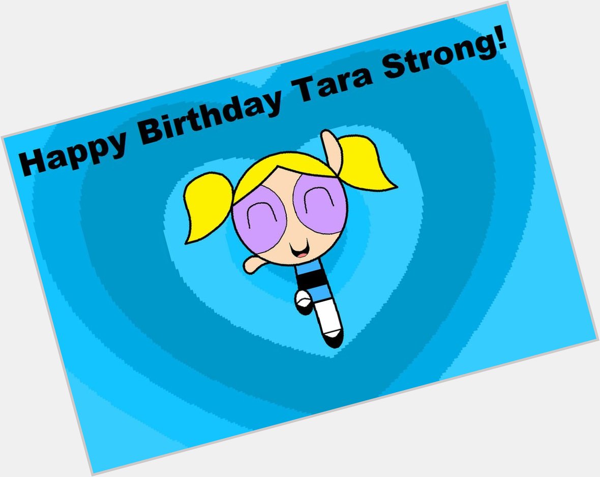  Happy Birthday Tara Strong you re the best 