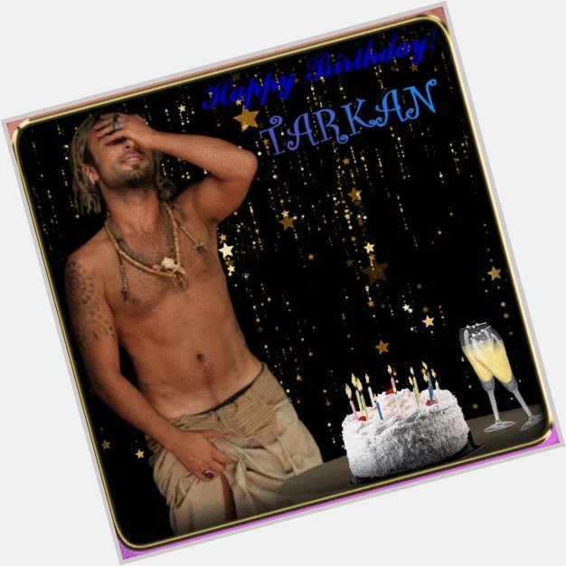  happy birthday Tarkan...
Someday I will have the joy of listening to you live! :D 