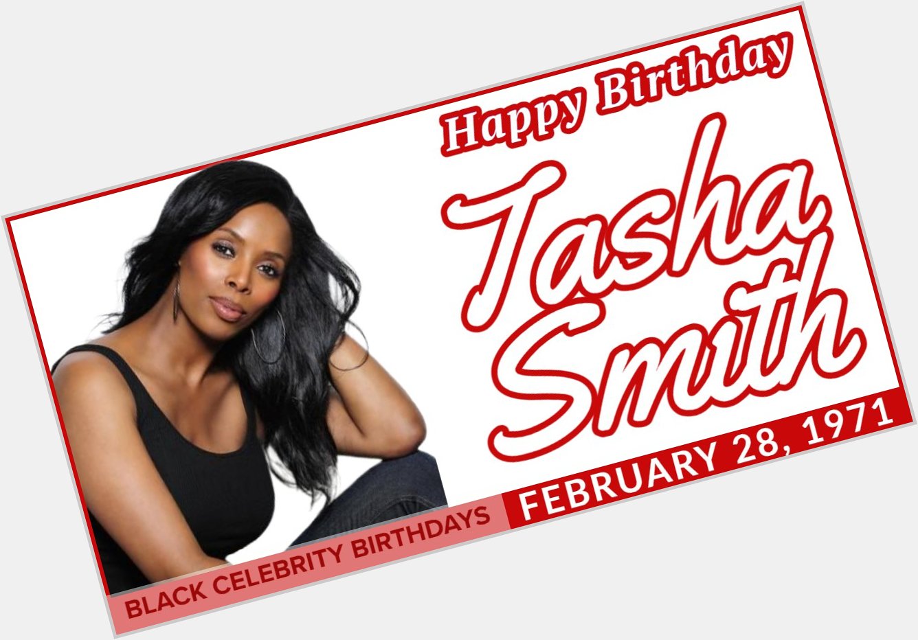 HAPPY 52ND BIRTHDAY TO TASHA SMITH (and her twin Sidra Smith)  Learn More:   