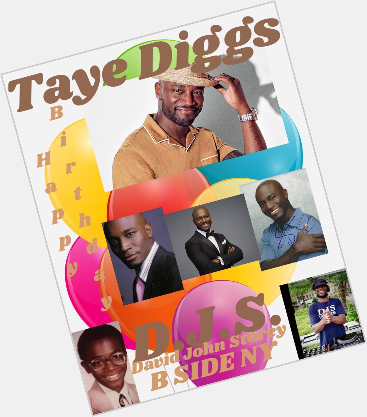 I(D.J.S.)\"B SIDE NY\" taking time to say Happy Birthday to Actor \"TAYE DIGGS\"!!! 