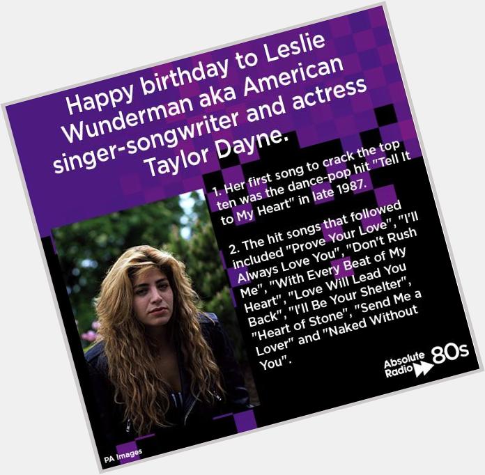 Happy 53rd birthday, Leslie Wunderman aka Taylor Dayne. 