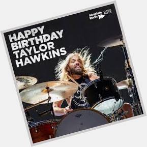 Happy Birthday
Taylor Hawkins  Drummer
Born 
February 17, 1972 